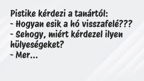 Vicc: Pistike kérdezi a tanártól…