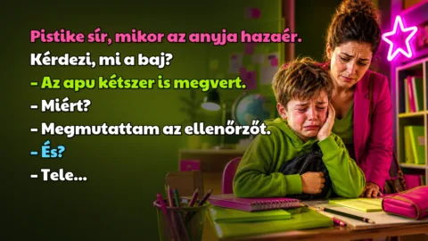 Pistike sír, mikor az anyja hazaér. Kérdezi, mi a baj? – Az apu kétszer is megvert. – Miért? – Megmutattam az ellenőrzőt. – És? – Tele...