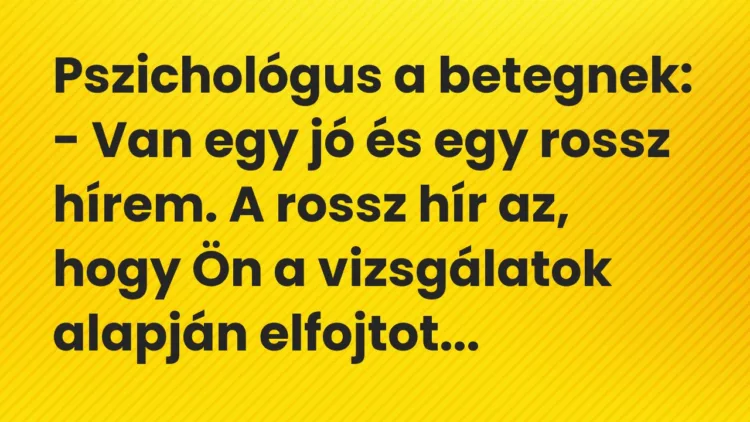 Vicc: Pszichológus a betegnek… Vicc: Pszichológus a betegnek…