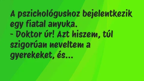 Viccek: A pszichológushoz bejelentkezik egy fiatal anyuka…