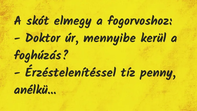 Viccek: A skót elmegy a fogorvoshoz… Viccek: A skót elmegy a fogorvoshoz…