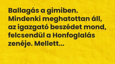 Viccek: Ballagás a gimiben. Mindenki meghatottan áll… Viccek: Ballagás a gimiben. Mindenki meghatottan áll…