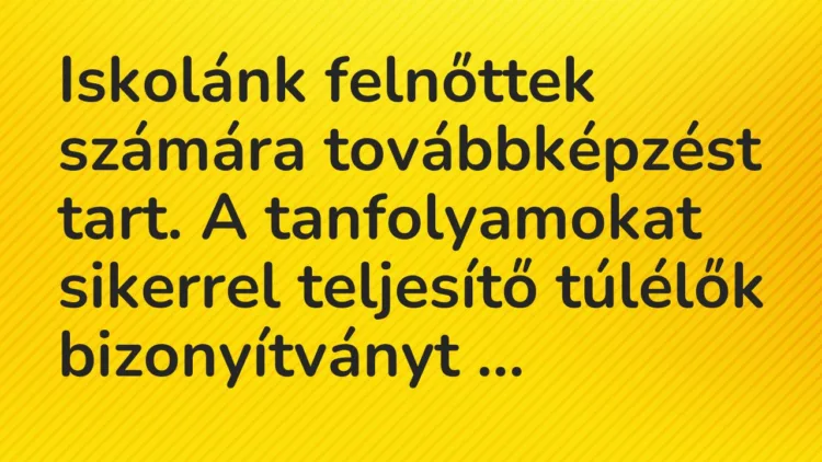Viccek: Iskolánk felnőttek… Viccek: Iskolánk felnőttek…