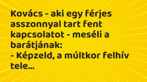 Viccek: Kovács – aki egy férjes asszonnyal tart fent kapcsolatot – meséli…