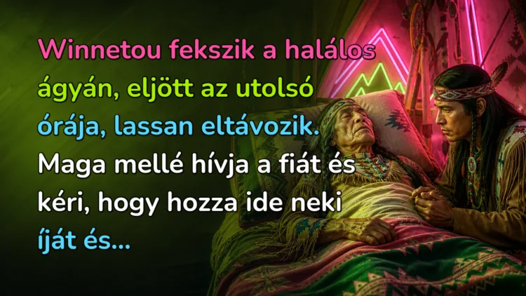 Viccek: Winnetou fekszik a halálos ágyán, eljött az utolsó órája... Winnetou fekszik a halálos ágyán, eljött az utolsó órája, lassan eltávozik. Maga mellé hívja a fiát és kéri, hogy hozza ide neki íját és...
