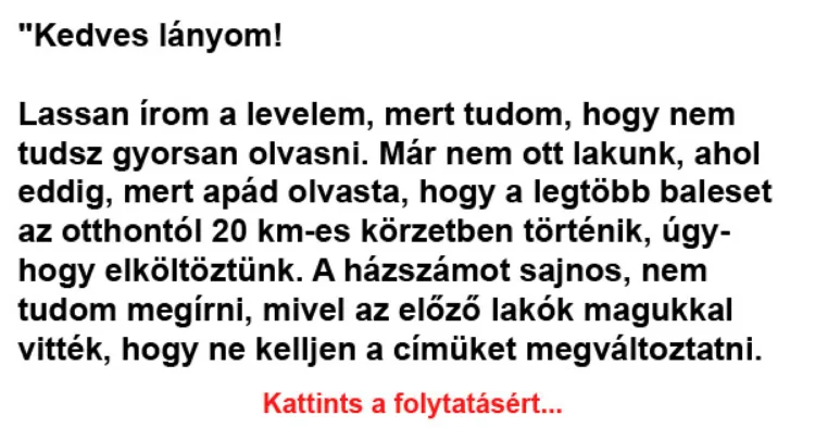 Vicc: Kedves lányom! Lassan írom a levelem, mert tudom, hogy Vicc: Kedves lányom! Lassan írom a levelem, mert tudom, hogy nem tudsz…