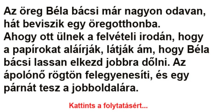 Vicc: Az öreg Béla bácsi már nagyon odavan - Vicc: Az öreg Béla bácsi már nagyon odavan –