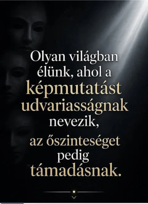 Olyan világban élünk, ahol a képmutatást udvariasságnak nevezik...