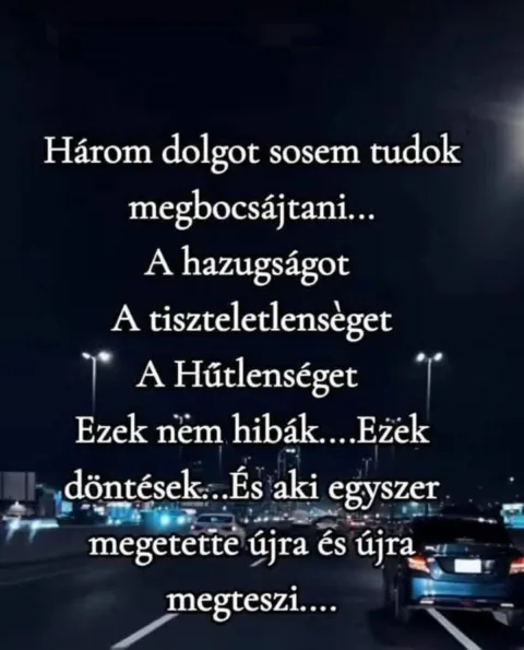Három dolgot sosem tudok megbocsájtani...