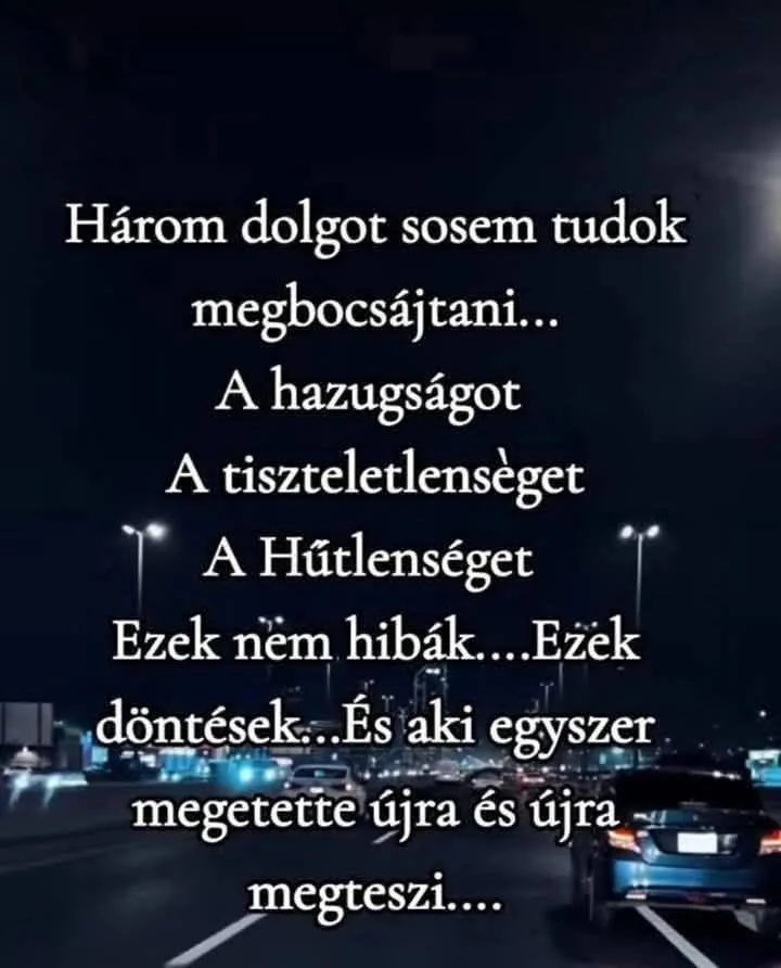 Három dolgot sosem tudok megbocsájtani... Három dolgot sosem tudok megbocsájtani...