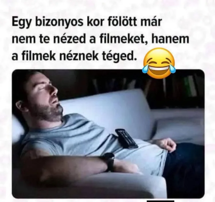 Egy bizonyos kor fölött már nem te nézed a filmeket... Egy bizonyos kor fölött már nem te nézed a filmeket...