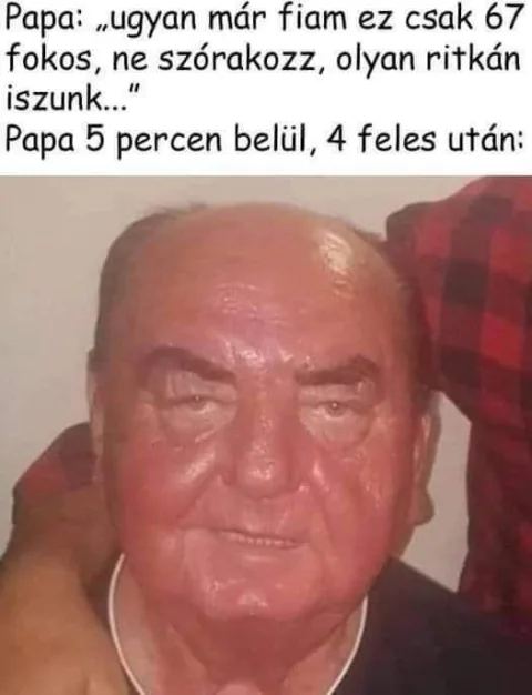 Ugyan már fiam ez csak 67 fokos...