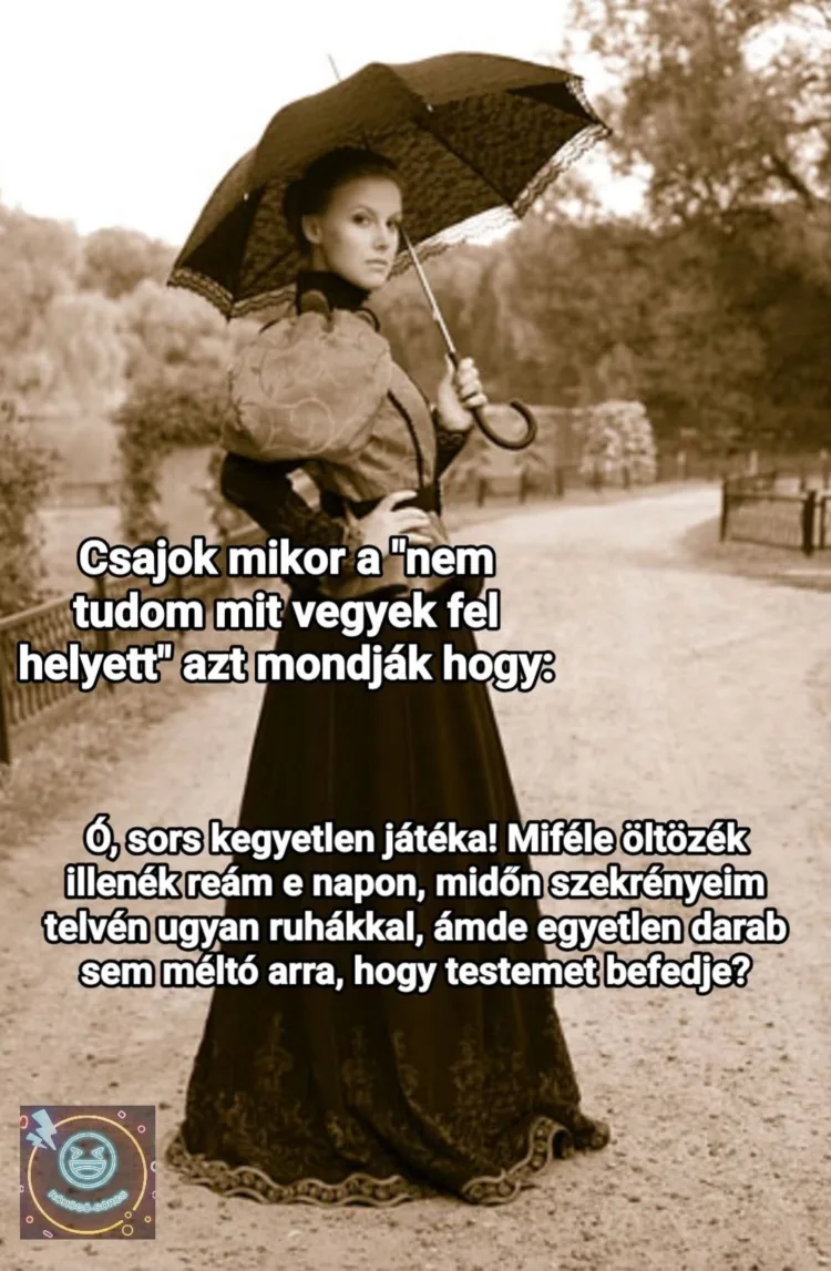 Csajok mikor a "nem tudom mit vegyek fel" helyett azt mondják hogy... Csajok mikor a "nem tudom mit vegyek fel" helyett azt mondják hogy...