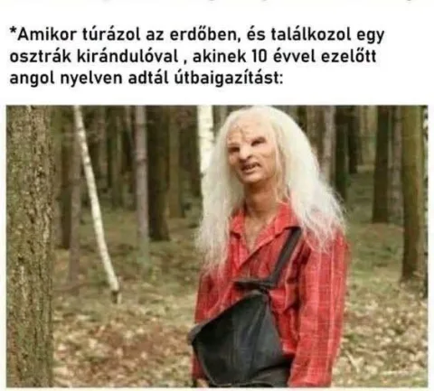 Amikor túrázol az erdőben, és találkozol egy osztrák kirándulóval...