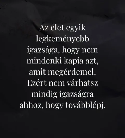 Az élet egyik legkeményebb igazsága...