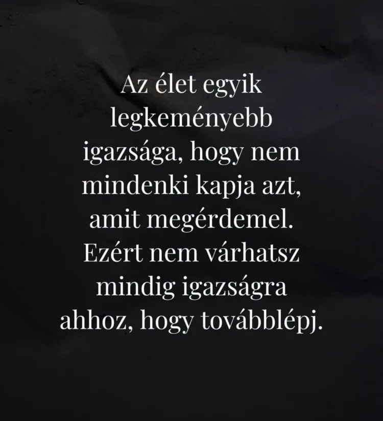 Az élet egyik legkeményebb igazsága... Az élet egyik legkeményebb igazsága...
