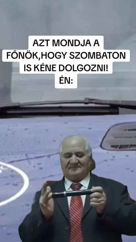 Azt mondja a főnök, hogy szombaton is kéne dolgozni Azt mondja a főnök, hogy szombaton is kéne dolgozni