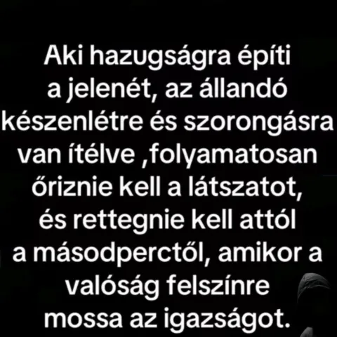 Aki hazugságra építi a jelenét...