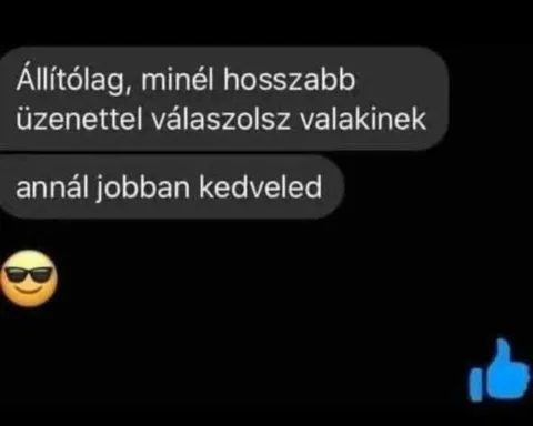 Állítólag, minél hosszabb üzenettel válaszolsz valakinek...