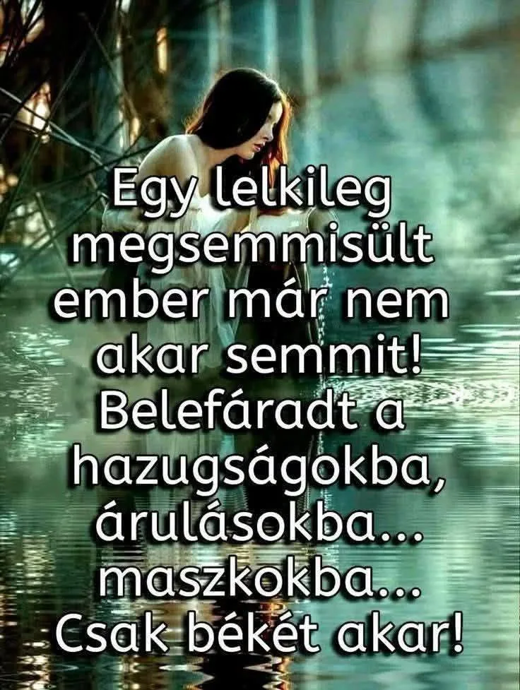 Egy lelkileg megsemisült ember már nem akar semmit! Egy lelkileg megsemisült ember már nem akar semmit!