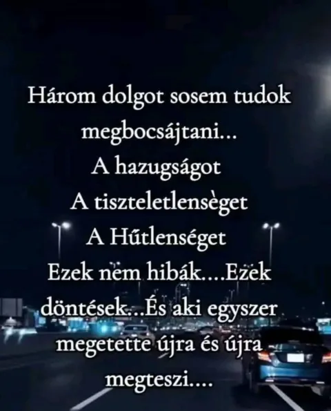 Három dolgot sosem tudok megbocsájtani...
