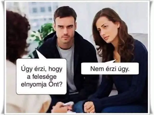 Úgy érzi, hogy a felesége elnyomja Önt? Úgy érzi, hogy a felesége elnyomja Önt?