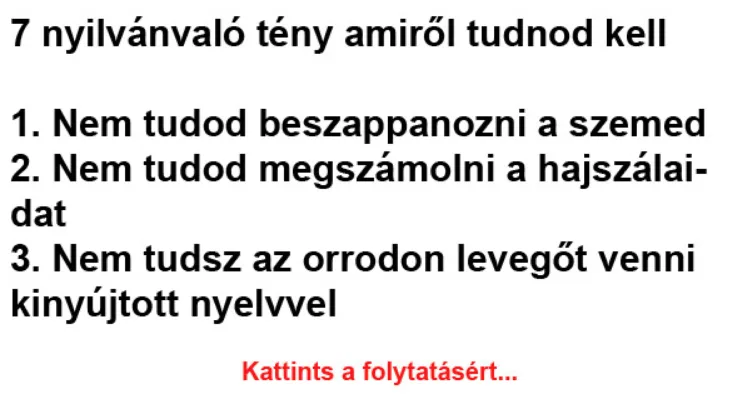 Vicc: 7 nyilvánvaló tény amiről tudnod kell - Vicc: 7 nyilvánvaló tény amiről tudnod kell –