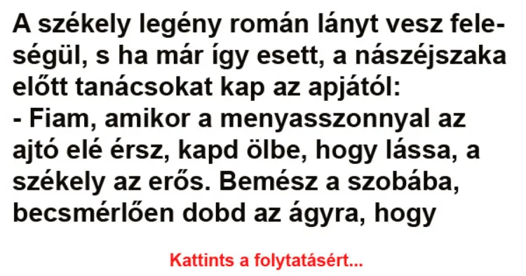 Vicc: A székely legény román lányt vesz feleségül - Vicc: A székely legény román lányt vesz feleségül –