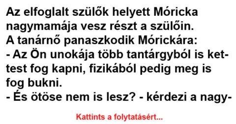 Vicc: Az elfoglalt szülők helyett Móricka nagymamája vesz részt a szülőin