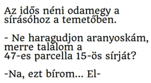Vicc: Az idős néni odamegy a sírásóhoz