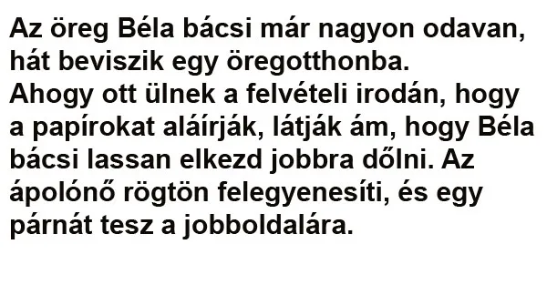 Vicc: Az öreg Béla bácsi már nagyon odavan Vicc: Az öreg Béla bácsi már nagyon odavan