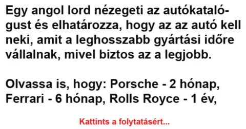 Vicc: Egy angol lord nézegeti az autókatalógust és elhatározza, hogy az az…