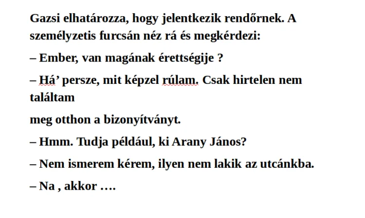 Vicc: Gazsi elhatározza, hogy jelentkezik rendőrnek Vicc: Gazsi elhatározza, hogy jelentkezik rendőrnek