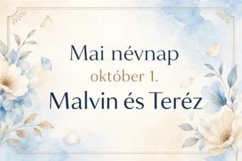 Mai névnap – október 1.: Malvin és Teréz Mai névnap – október 1.: Malvin és Teréz