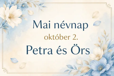 Mai névnap – október 2.: Petra és Örs