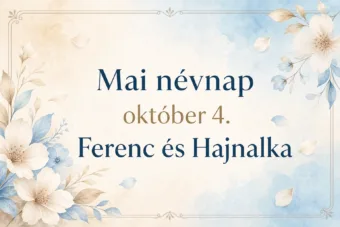 Mai névnap – október 4.: Ferenc és Hajnalka Mai névnap – október 4.: Ferenc és Hajnalka