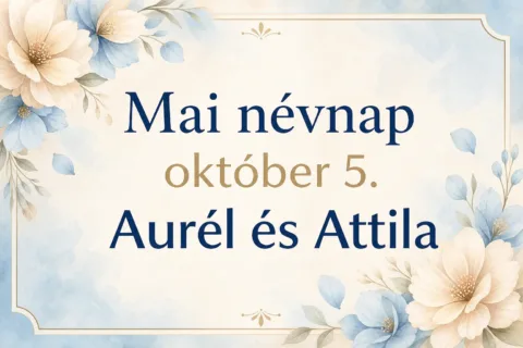 Mai névnap – október 5.: Aurél és Attila