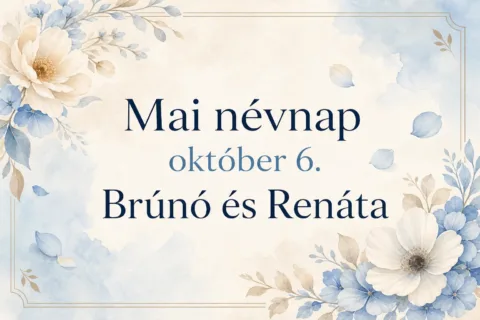 Mai névnap – október 6.: Brúnó és Renáta