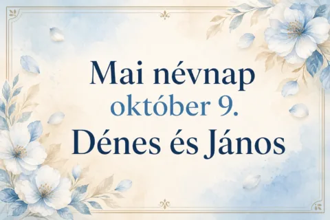 Mai névnap – október 9.: Dénes és János