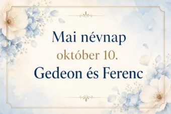 Mai névnap – október 10.: Gedeon és Ferenc