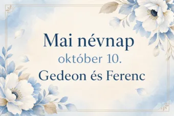 Mai névnap – október 10.: Gedeon és Ferenc Mai névnap – október 10.: Gedeon és Ferenc