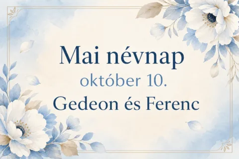 Mai névnap – október 10.: Gedeon és Ferenc