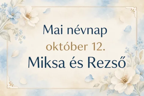 Mai névnap – október 12.: Miksa és Rezső