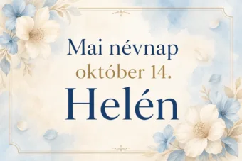 Mai névnap – október 14.: Helén Mai névnap – október 14.: Helén