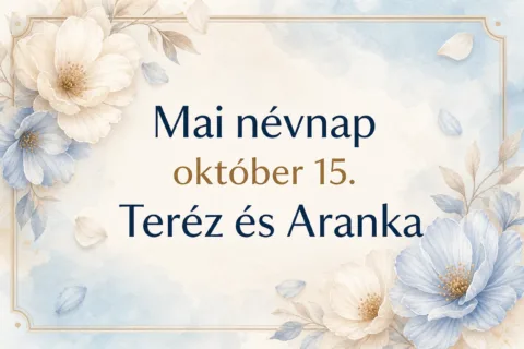 Mai névnap – október 15.: Teréz és Aranka