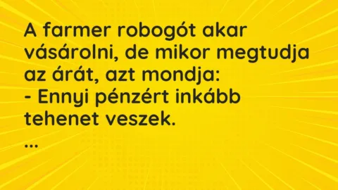Vicc: A farmer robogót akar vásárolni, de mikor megtudja az árát, azt mondja…