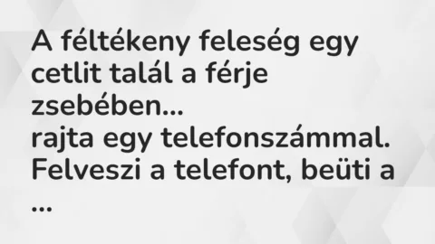 Vicc: A féltékeny feleség egy cetlit talál a férje zsebében, rajta…