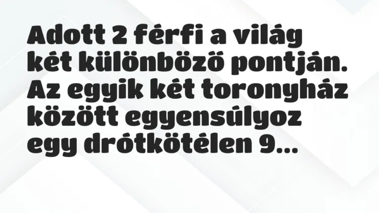 Vicc: Adott 2 férfi a világ két különböző pontján… Vicc: Adott 2 férfi a világ két különböző pontján…