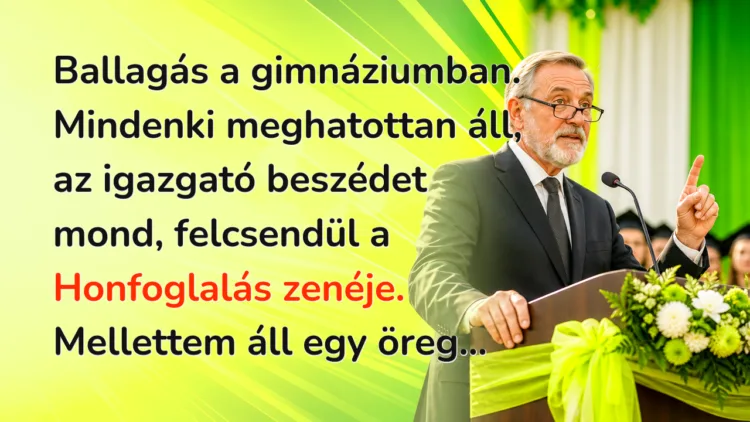 Vicc: Ballagás a gimnáziumban. Mindenki meghatottan áll, az igazgató beszédet... Ballagás a gimnáziumban. Mindenki meghatottan áll, az igazgató beszédet mond, felcsendül a Honfoglalás zenéje. Mellettem áll egy öreg...