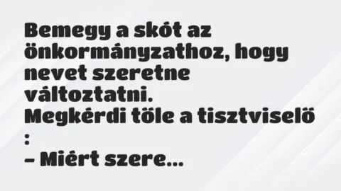 Vicc: Bemegy a skót az önkormányzathoz, hogy nevet szeretne változtatni…